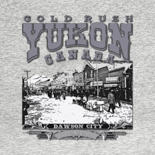 Yukon Dawson City Canada T-Shirt